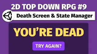 Death Screen & State Manager | 2D Top Down RPG in Unity #9 | 2D Game Dev Tutorial