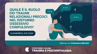 Qual è il ruolo dei traumi relazionali precoci nel disturbo ossessivo compulsivo?