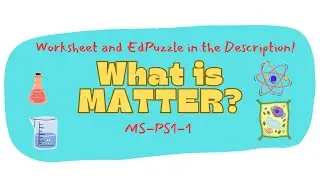 What is MATTER? Full Lesson with Subtitles. Linked Worksheet & Edupuzzle in description. MS-PS1-1