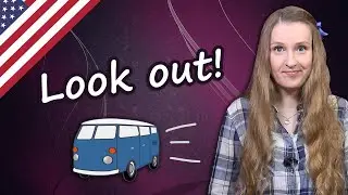Look out, English phrasal verb - all meanings with examples