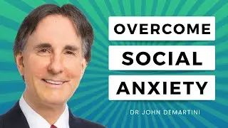 What Are Your Tips on Overcoming Social Anxiety? | Dr John Demartini