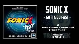 SONIC X  - Gotta Go Fast | TRAP REMIX By orman J. GrossField & Russell Velázquez | TV Tokyo