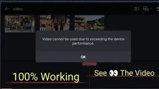 Kinemaster video cannot be used due to exceeding the device performance | video not support