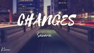 Savara - CHANGES  [ lyrics ]                               