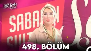 Sabahın Sultanı Seda Sayan 498. Bölüm (4 Aralık 2023)