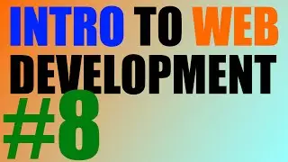 Intro to Web Development - 8 - Practice!
