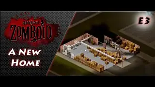 Project Zomboid New Home New Start -E3
