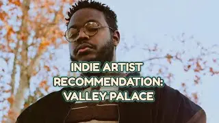 [THE UNDERRATED] VALLEY PALACE | INDIE ARTIST RECOMMENDATION