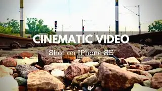Cinematic Video- Shot on IPhone SE