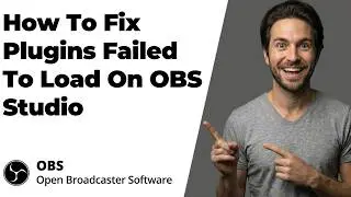 How To Fix Plugins Failed To Load On OBS Studio (2026 Easy Guide)