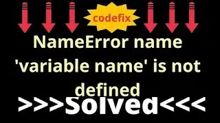 NameError name 'variable name' is not defined
