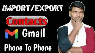 How To Import And Export Contacts In Android | Android To Gmail | Mobile To Mobile