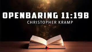 Openbaring 11:19b - Christopher Kramp