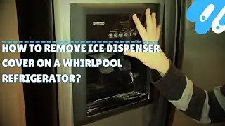 How to remove ice dispenser cover on a whirlpool refrigerator?