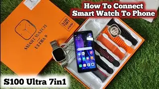 s100 Ultra Smartwatch How To Connect | 7in1 Ultra Watch How To Connect Smart Watch to android phone
