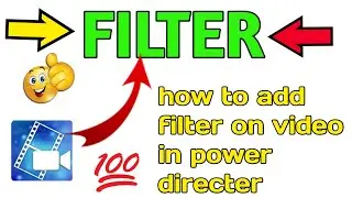 how to add filter on videos in power directer| Videos per filter kaise lagaye| Mr Editor 1947
