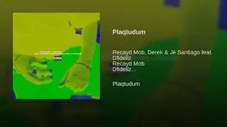 Plaqtudum(feat.Derek , Je Santiago , Dfideliz)