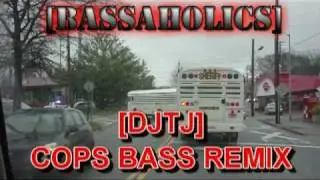 [DJTJ] Cops theme song BASS REMIX