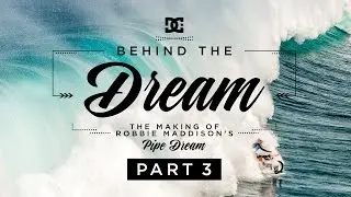 DC SHOES: ROBBIE MADDISON'S BEHIND THE DREAM PART 3: THE MAKING OF 