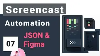Screencasting Automation Crash Course #7 - Figma Designs with JSON