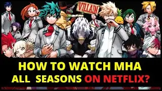 How To Watch My Hero Academia All Seasons (1-7) on Netflix 2024 | Watch MHA in Order from Anywhere