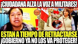 ¡CIUDADANA LES DICE A MILITARES ESTAN A TIEMPO DE RETRACTARSE!¡ESTE GOBIERNO YA NO LOS VA PROTEGER!