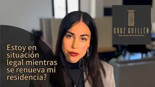 Estoy en situación legal mientras se renueva mi residencia
