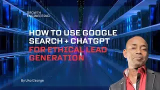 How to Use Google Search + ChatGPT for Ethical Lead Generation (Step-by-Step Demo)