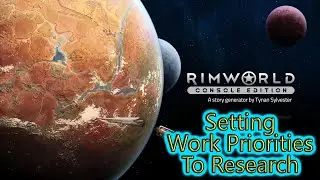 RimWorld💠Setting Working Priorities - Cannot Prioritize Research