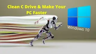 How to Clean C Drive In Windows 10  Make Your PC Faster