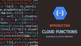 Introduction | Cloud Functions | Google Cloud Series