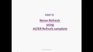 part 8 never refresh using refresh complete materialized view