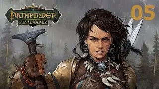 Pathfinder: Kingmaker (Beta) - Ep. 05: A 'Bold-Faced Lie