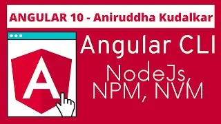 4. Angular 10 - Nodejs, NPM, NVM and Angular CLI