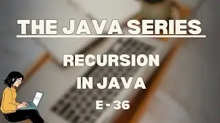 Recursion in Java | The Java Series | E36
