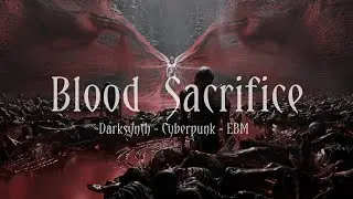 Darksynth - Cyberpunk. Blood Sacrifice! EBM
