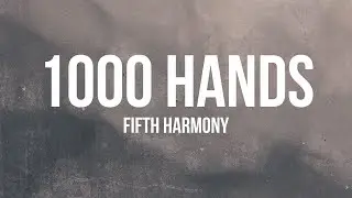 Fifth Harmony - 1000 Hands (Lyrics)