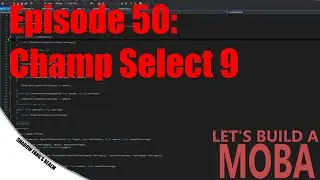 Let's Build a Unity Moba [Ep 50] [Champion Select 9] [C#]