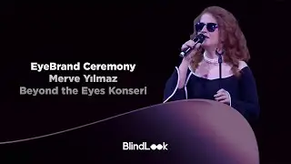 Merve Yılmaz - Beyond the Eyes Konseri / EyeBrand Ceremony
