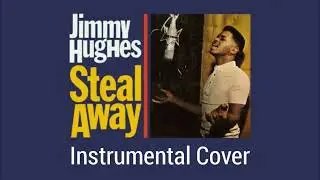 Jimmy Hughes - Steal Away (Instrumental Cover)