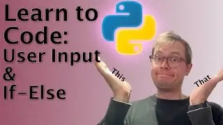 User Input & If Else | Intro to Coding | Learn to Code Python!