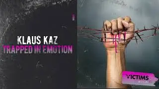 Klaus Kaz - Trapped In Emotion [Victims Helpline]