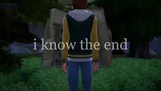 i know the end / sims 4 machinima