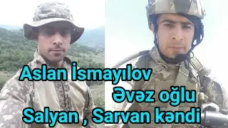 Şəhid Aslan İsmayılov - Salyan , Sarvan kəndi