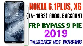 NOKIA 6.1 PLUS, X6 (TA-1083)  GOOGLE ACCOUNT FRP BYPASS   