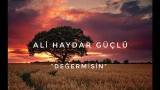 Ali Haydar Güçlü - Değermisin 
