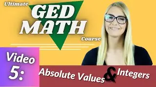 Full Ged Math preparation course Video 5: Absolute Value & Integers
