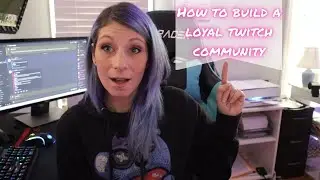 How to build a loyal twitch community: Engaging with Your Viewers and Growing Together