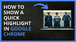 How To Show a Quick Highlight in Google Chrome in 2024