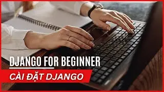 Django căn bản - Cài đặt Django